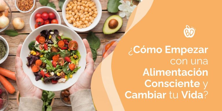Lee más sobre el artículo ¿Cómo empezar con una alimentación consciente y cambiar tu vida?