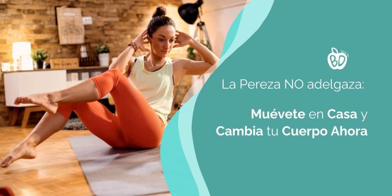La Pereza No Adelgaza: Muévete En Casa Y Cambia Tu Cuerpo Ahora